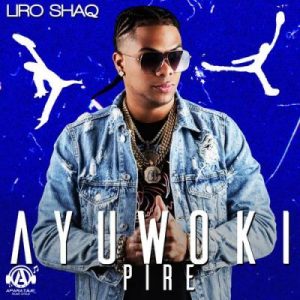 Liro Shaq – Ayuwoki Pire